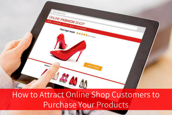 Image for How to Attract Online Shop Customers to Purchase Your Products